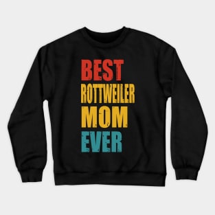 Vintage Best Rottweiler Mom Ever Crewneck Sweatshirt